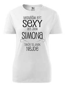 Dámské tričko Nesnáším být sexy ale jsem Simona