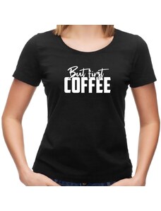 TRIKOO Dámské tričko But First COFFEE