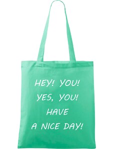 Roni Syvin + Adler/Malfini Ručně malovaná menší plátěná taška - Hey! You! Yes, you! Have a nice day!