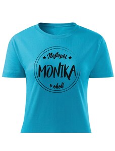 Dámské tričko Nejlepší Monika v okolí