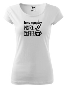 Fenomeno Dámské tričko Less monday more coffee - bílé