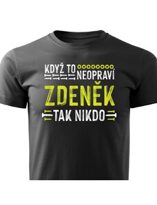 VÝPRODEJ Pánské tričko Když to neopraví Zdeněk L