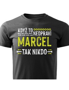 Pánské tričko Když to neopraví Marcel, tak nikdo