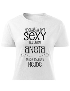 Dámské tričko Nesnáším být sexy ale jsem Aneta