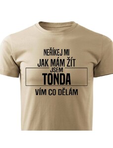 Pánské tričko Neříkej mi jak mám žít - Tonda