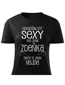 VÝPRODEJ Dámské tričko Nesnáším být sexy ale jsem Zdeňka S
