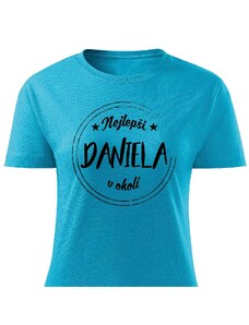 Dámské tričko Nejlepší Daniela v okolí