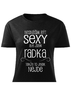 VÝPRODEJ Dámské tričko Nesnáším být sexy, ale jsem Radka XL