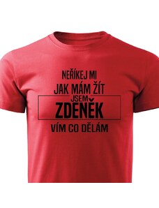 Pánské tričko Neříkejte mi jak mám žít - Zdeněk