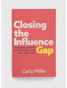 Practical Inspiration Publishing Knížka GMC Publications Closing the Influence Gap, Carla Miller