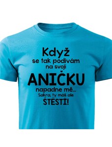 Pánské tričko Když se tak podívám na svoji Aničku