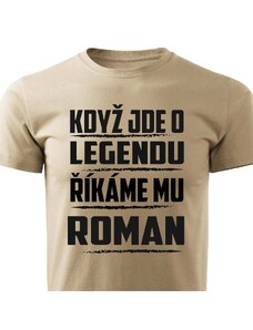 Pánské tričko Když jde o legendu, říkáme mu Roman