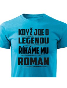 VÝPRODEJ Pánské tričko Když jde o legendu, říkáme mu Roman M II. jakost