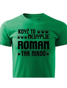 Pánské tričko Když to nevypije Roman, tak nikdo