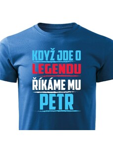 VÝPRODEJ Pánské tričko Když jde o legendu, říkáme mu Petr L