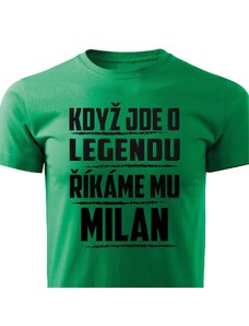 Pánské tričko Když jde o legendu, říkáme mu Milan