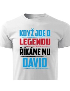 Pánské tričko Když jde o legendu, říkáme mu David