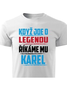 Pánské tričko Když jde o legendu, říkáme mu Karel