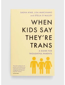 Swift Press Knížka Universe Publishing When Kids Say They'Re TRANS : A Guide for Thoughtful Parents
