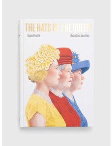 Knížka Hardie Grant Books (UK) The Hats of the Queen, Thomas Pernette