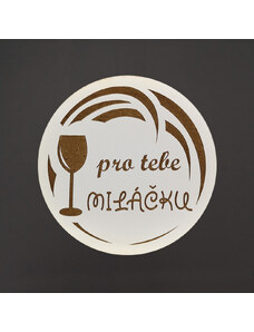 AMADEA Dřevěný podtácek kulatý Víno text "pro tebe miláčku", průměr 10,5 cm, český výrobek