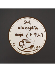 AMADEA Dřevěný podtácek kulatý Káva text "ok, ale nejdřív moje káva", průměr 10,5 cm