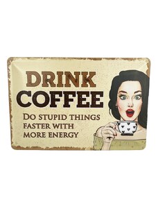 DODINO Plechová cedule Drink Coffee Do Stupid Things Faster With More Energy 20 x 30 cm
