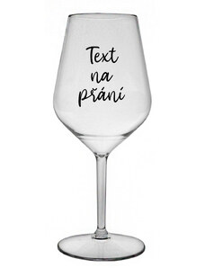 Giftela TEXT NA PŘÁNÍ - čirá nerozbitná sklenice na víno 470 ml