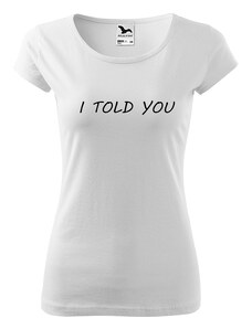 Roni Syvin + Adler/Malfini Ručně malované dámské bavlněné tričko - I Told You