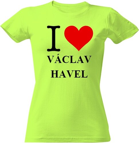 T-shock tričko s potiskem I love Václav Havel dámské Green apple S -  GLAMI.cz