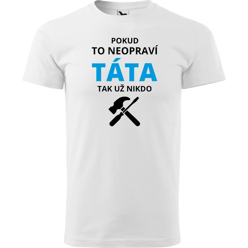 Fenomeno Pánské tričko Pokud to neopraví táta - bílé