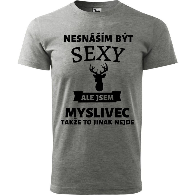 Fenomeno Pánské tričko Nesnáším být sexy myslivec - šedé