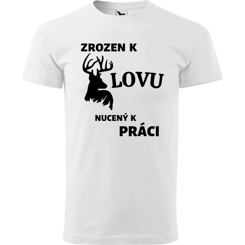 Fenomeno Pánské tričko Zrozen k lovu nucený k práci - bílé