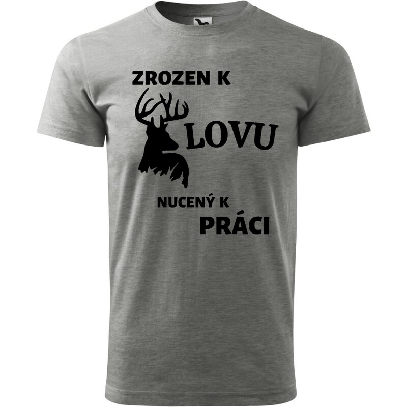 Fenomeno Pánské tričko Zrozen k lovu nucený k práci - šedé