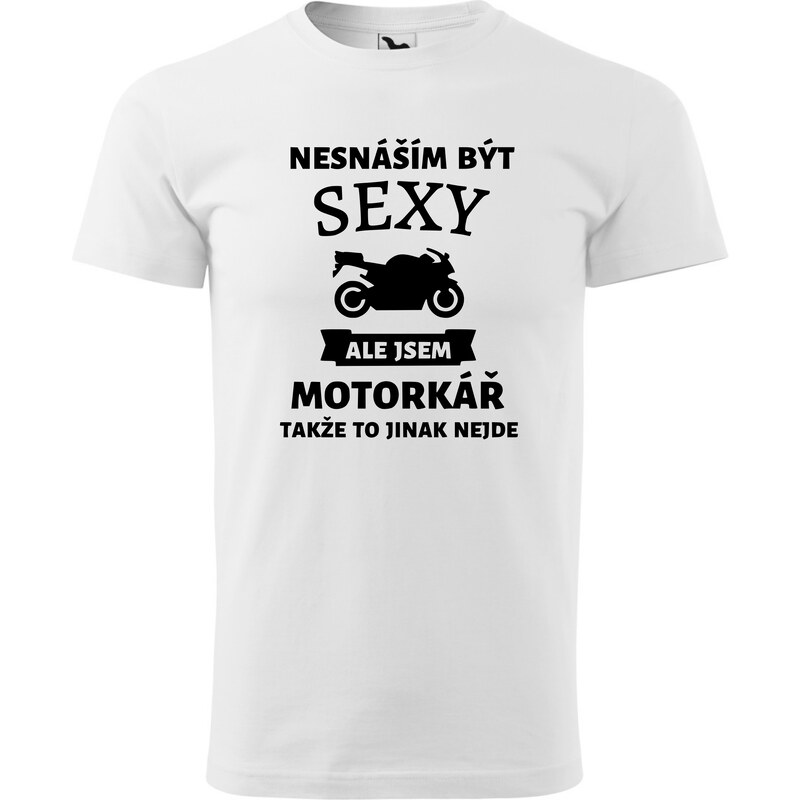 Fenomeno Pánské tričko Nesnáším být sexy motorkář - bílé