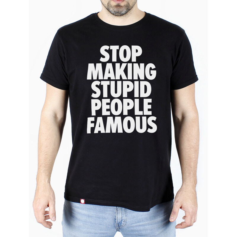 Sarkastik.cz Tričko Stop making stupid people famous