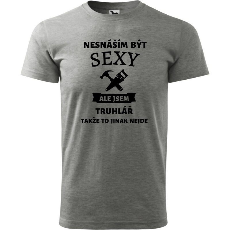 Fenomeno Pánské tričko Sexy truhlář - šedé