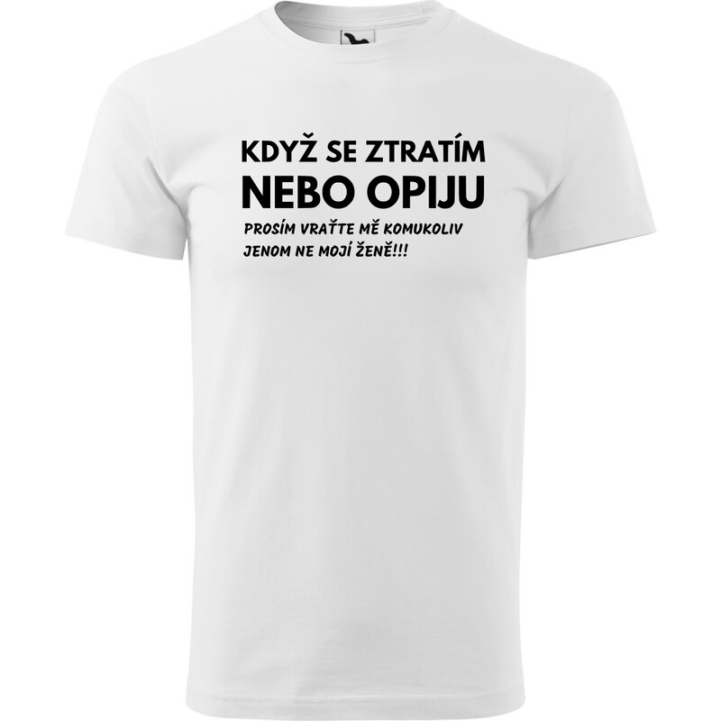 Fenomeno Pánské tričko Když se ztratím nebo opiju - bílé