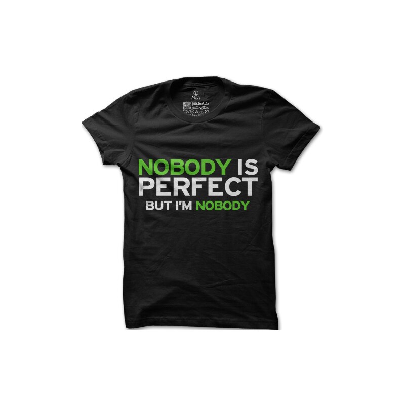Pánské tričko Nobody is perfect, but I'm nobody.