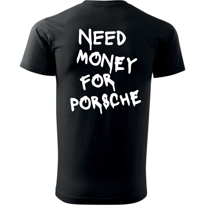 Fenomeno Pánské tričko Need money for porsche - černé