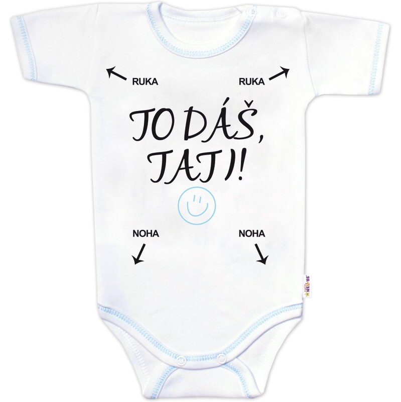 Body krátký rukáv s vtipným textem Baby Nellys, To dáš Tati!,
