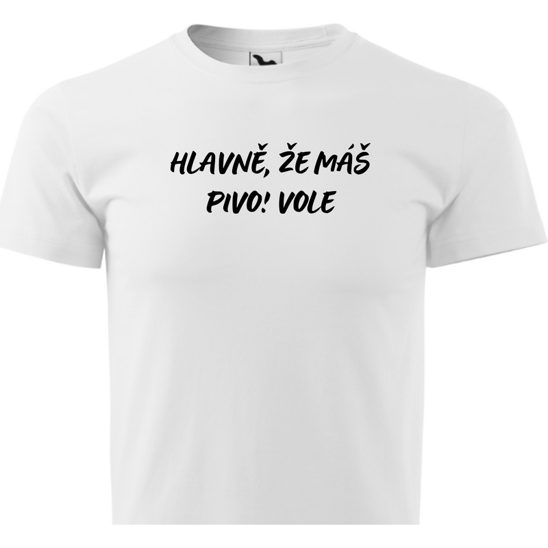 Fenomeno Pánské tričko Hlavně že máš pivo vole