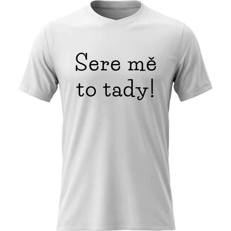 Pánské bavlněné tričko s potiskem - SERE MĚ TO TADY! - bílé
