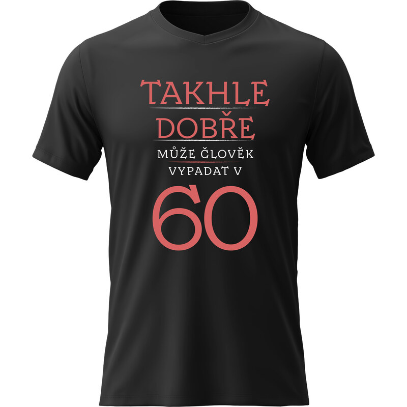 Giftela Pánské bavlněné tričko s potiskem - TAKHLE DOBŘE MŮŽE