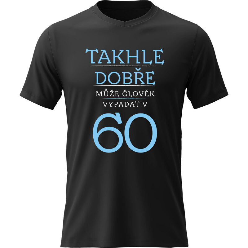 Dámské bavlněné tričko s potiskem - TAKHLE DOBŘE MŮŽE ČLOVĚK