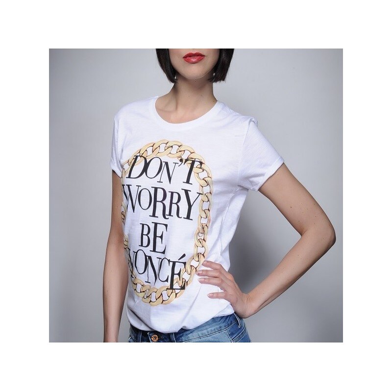Tee-Trend Stylové tričko s potiskem - Don´t Worry Be Youncé, Barva bílá, Velikost XS