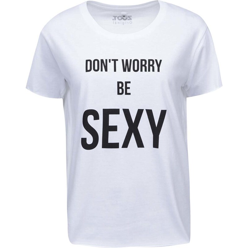 Bílé dámské tričko ZOOT Originál Don´t Worry Be Sexy